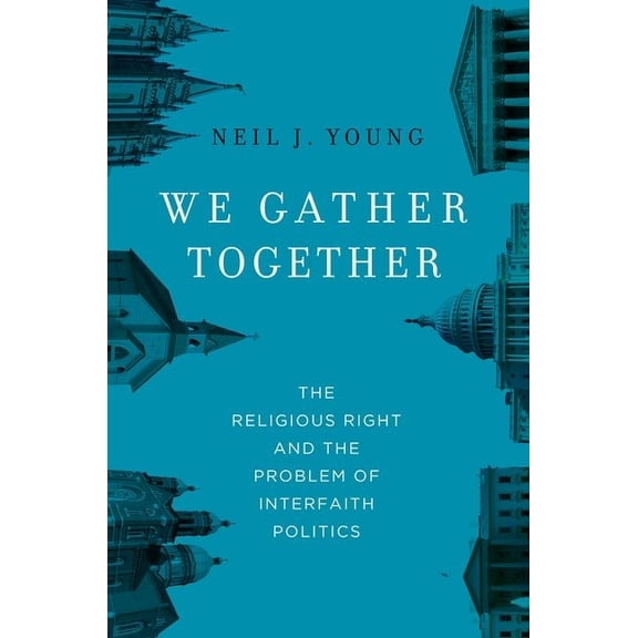We Gather Together: The Religious Right and the Problem of Interfaith Politics, (Hardcover)
