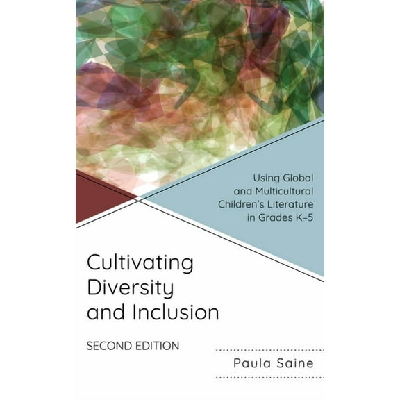 Cultivating Diversity and Inclusion: Using Global and Multicultural Children's Literature in Grades K-5, (Paperback)