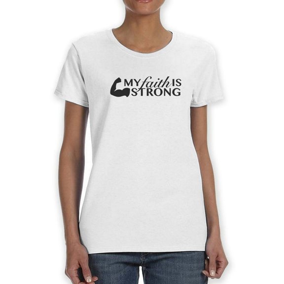My Faith Is Strong Muscle Faith Comes Firts Women White T-Shirt, Female Large