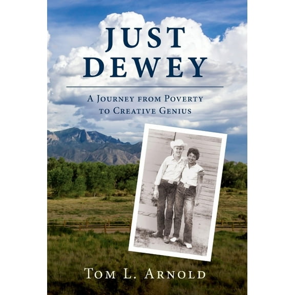 Just Dewey: A Journey from Poverty to Creative Genius, (Hardcover)