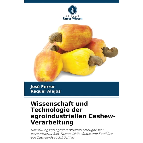 Wissenschaft und Technologie der agroindustriellen Cashew-Verarbeitung, (Paperback)