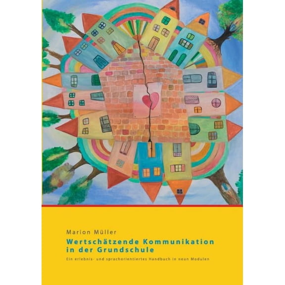 Wertschätzende Kommunikation in der Grundschule: Ein erlebnis- und sprachorientiertes Handbuch in neun Modulen, (Paperback)