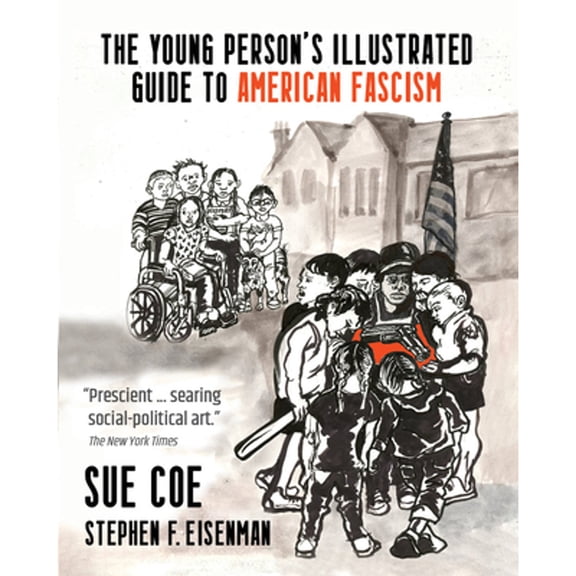 Pre-Owned The Young Person's Illustrated Guide to American Fascism (Paperback) by Sue Coe, Stephen F Eisenman