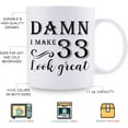 thumbnail image 5 of 33rd Birthday Gifts for Women Men - Damn I Make 33 Look Great Mug - 33 Year Old Present Ideas for Wife, Husband, Sisters, Brothers, Friends, Coworkers - 11 oz Coffee Mug, 5 of 6