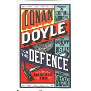 Conan Doyle for the Defence : A Sensational Murder, the Quest for Justice and the World's Greatest Detective Writer