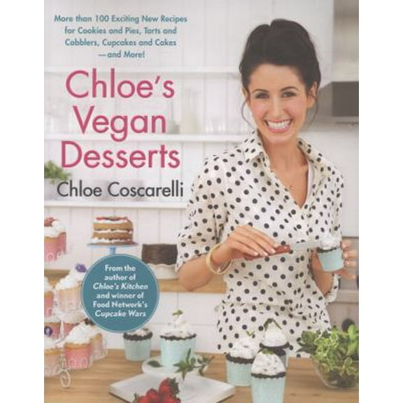 Pre-Owned Chloe's Vegan Desserts: More Than 100 Exciting New Recipes for Cookies and Pies, Tarts and Cobblers, Cupcakes and Cakes--And More! (Paperback) 1451636768 9781451636765