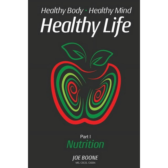 Healthy Body, Healthy Mind, Healthy Life: Part I: Nutrition (Paperback)