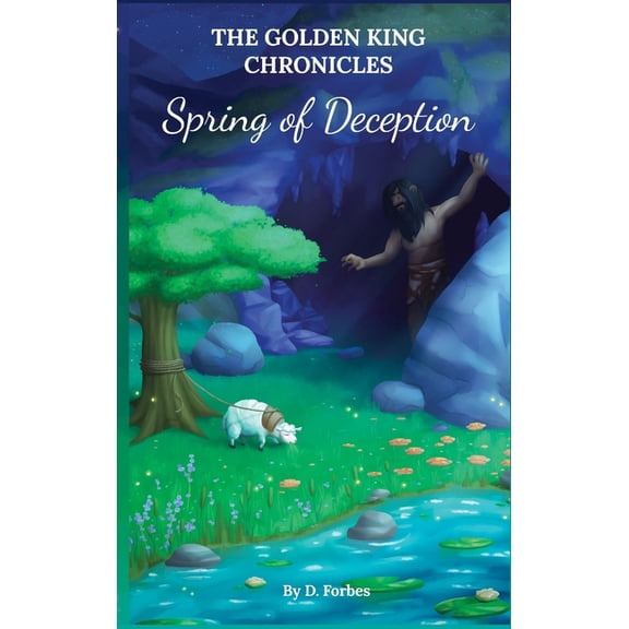 The Golden King Chronicles Spring of Deception, Book 1, (Hardcover)