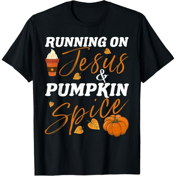 Running On Jesus & Pumpkin Spice Christian Fall Thanksgiving T-Shirt