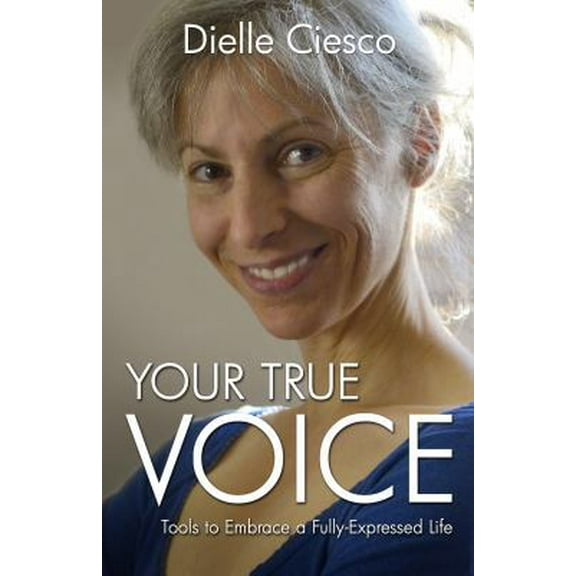 Pre-Owned Your True Voice: Tools to Embrace a Fully-Expressed Life (Paperback) 1782795588 9781782795582