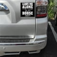thumbnail image 2 of DistinctInk Custom Bumper Sticker - 8" x 8" Decorative Decal - Black Background - Leave Me Alone I'm Only Talking to Horse, 2 of 2