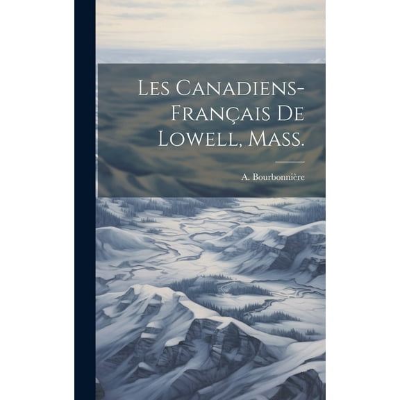 Les Canadiens-Français de Lowell, Mass. (Hardcover)