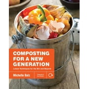 Pre-Owned Composting for a New Generation: Latest Techniques for the Bin and Beyond (Paperback) 1591866928 9781591866923