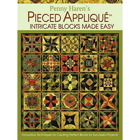 Penny Haren's Pieced Appliqu? Intricate Blocks Made Easy : Innovative Techniques for Creating Perfect Blocks for Successful Projects, Used [Hardcover]