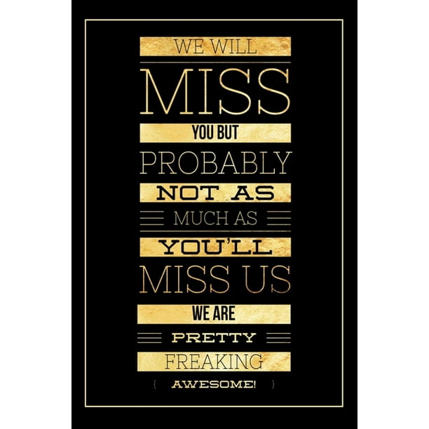 We Will Miss You : Funny Farewell Journal for Coworkers - Goodbye Gift for Co-Workers - Office Gag Gifts for Him or Her (Paperback) We Will Miss You : Funny Farewell Journal for Coworkers - Goodbye Gift for Co-Workers - Office Gag Gifts for Him or Her (Paperback)