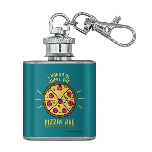I Wanna Be Where The Pizzas Are Funny Humor Stainless Steel 1oz Mini Flask Key Chain