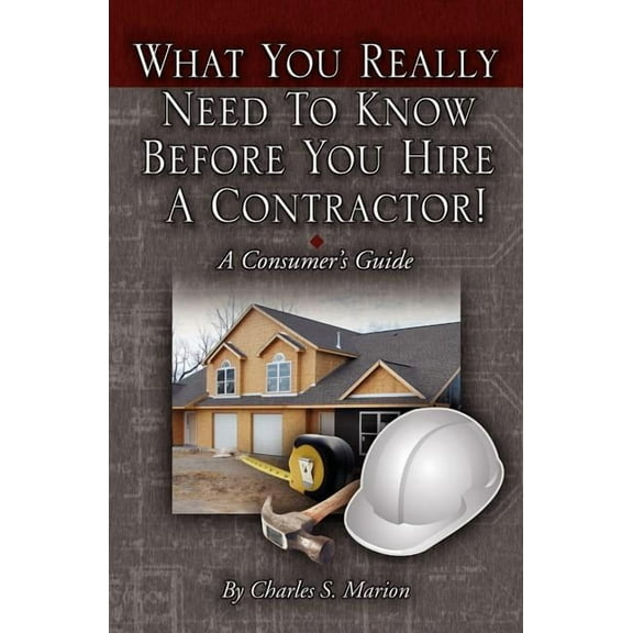 What You Really Need to Know Before You Hire a Contractor