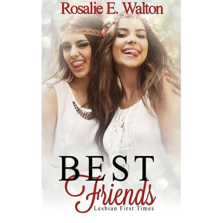 Lesbian First Times: Best Friends - eBook (Lesbian Best Friends Making Out)