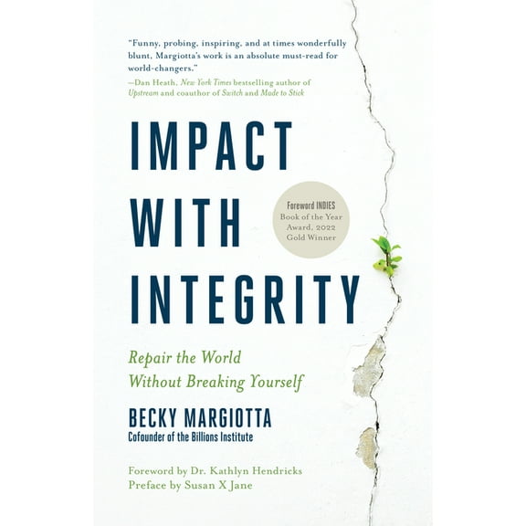 Impact with Integrity: Repair the World Without Breaking Yourself, (Paperback)