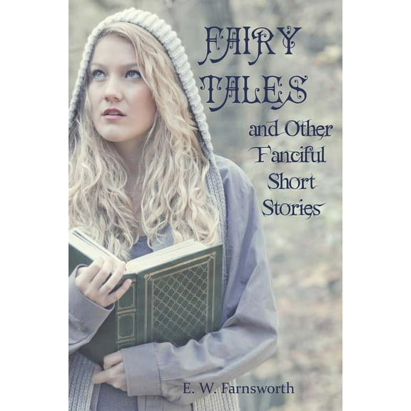 Fairy Tales: and Other Fanciful Short Stories, (Paperback)