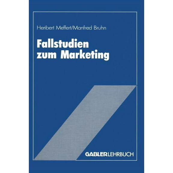 Fallstudien Zum Marketing: Fallbeispiele Und Aufgaben FÃ¼r Das Marketing-Studium, (Paperback)