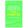 Your Guide to Understanding and Dealing with Type 2 Diabetes: What You Need to Know, Used [Hardcover]