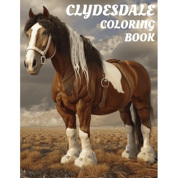 Clydesdale Coloring Book: Gorgeous 8.5x11 Inch Illustrations of Horses for All Ages, (Paperback)