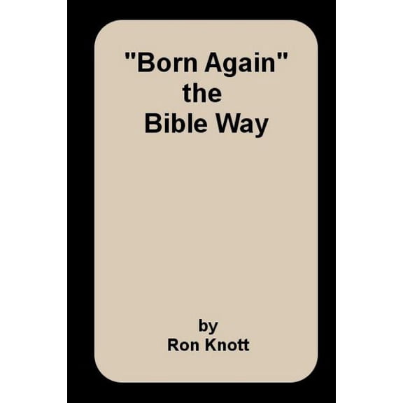"Born Again": the Bible Way (Paperback)