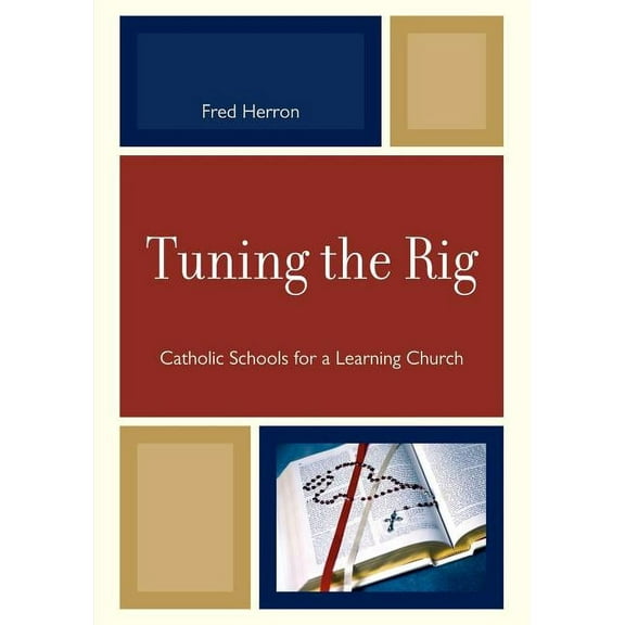 Tuning the Rig: Catholic Schools for a Learning Church, (Paperback)