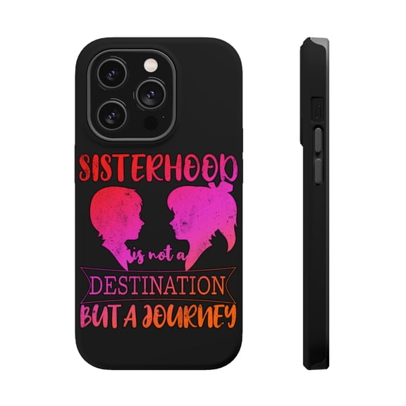 DistinctInk Tough Case for Apple iPhone 15 PRO (6.1" Screen), Compatible with MagSafe Charging - Sisterhood Not Destination Journey