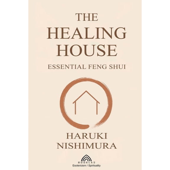 The Healing House: Essential Feng Shui, (Paperback)