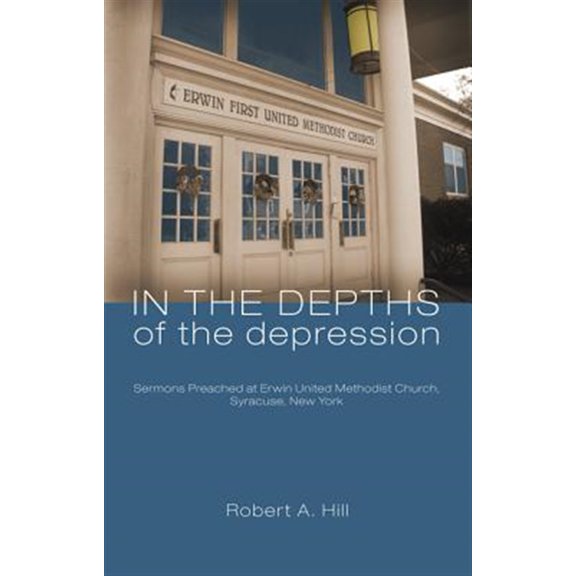 Pre-Owned In the Depths of the Depression: Sermons Preached at Erwin United Methodist Church, Syracuse, New York Paperback