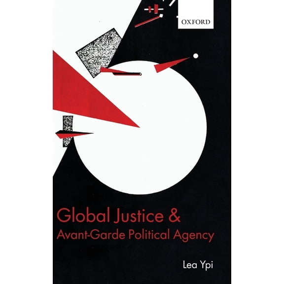 Global Justice and Avant-Garde Political Agency, (Hardcover)
