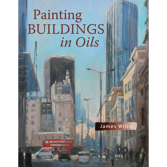 Painting Buildings in Oils, (Paperback)