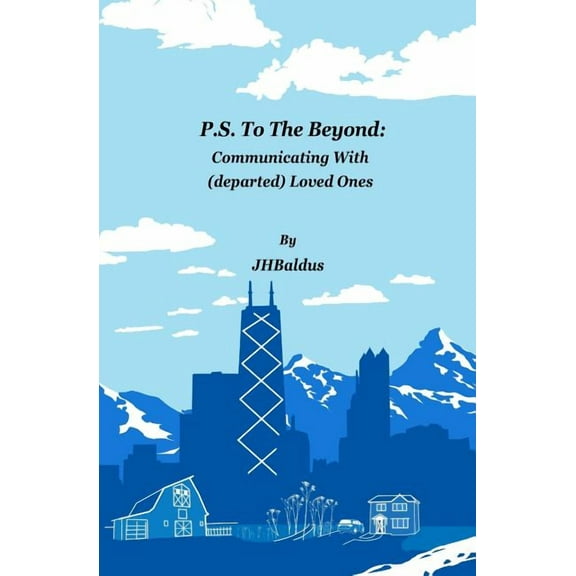 P.S. To The Beyond: Communicating With (departed) Loved Ones (Paperback)