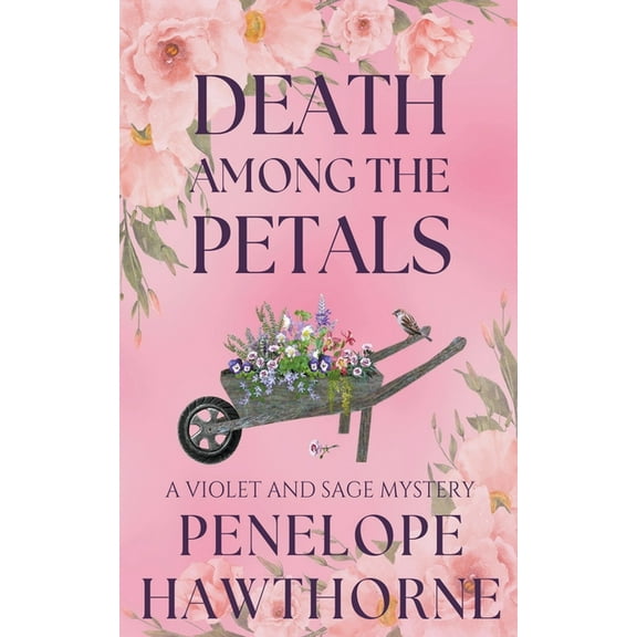 Serenity Bay Mysteries Death Among the Petals: A Violet and Sage Mystery, Book 2.5, (Paperback)
