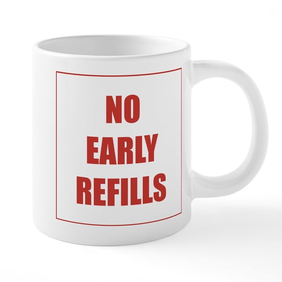 CafePress - Pharmacist: No Early Refill - 20 Oz White Ceramic Mega Mug