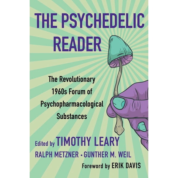 The Psychedelic Reader: Classic Selections from the Psychedelic Review, the Revolutionary 1960's Forum of Psychopha, (Paperback)