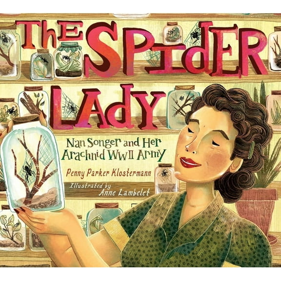 The Spider Lady: Nan Songer and Her Arachnid World War II Army, (Hardcover)