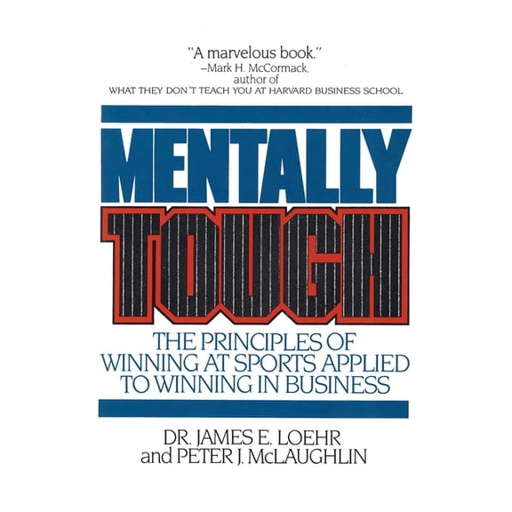 Mentally Tough: The Principles of Winning at Sports Applied to Winning in Business, (Paperback)