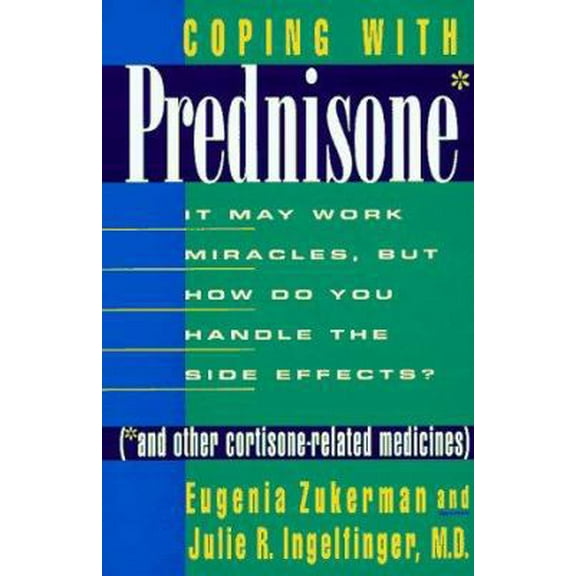 Pre-Owned Coping With Prednisone and Other Cortisone-Related Medicines : It May Work Miracles, but How Do You Handle the Side Effects? (Hardcover) 0312155026 9780312155025