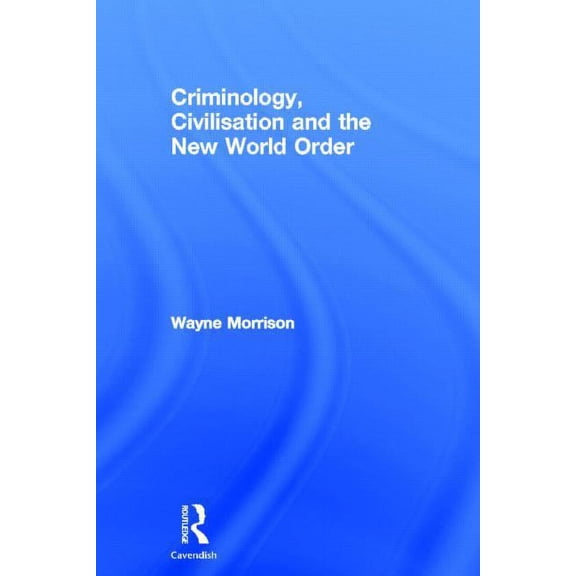 Criminology, Civilisation and the New World Order, (Hardcover)