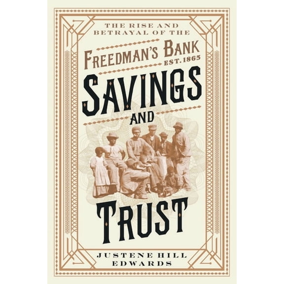 Savings and Trust: The Rise and Betrayal of the Freedman's Bank, (Paperback)