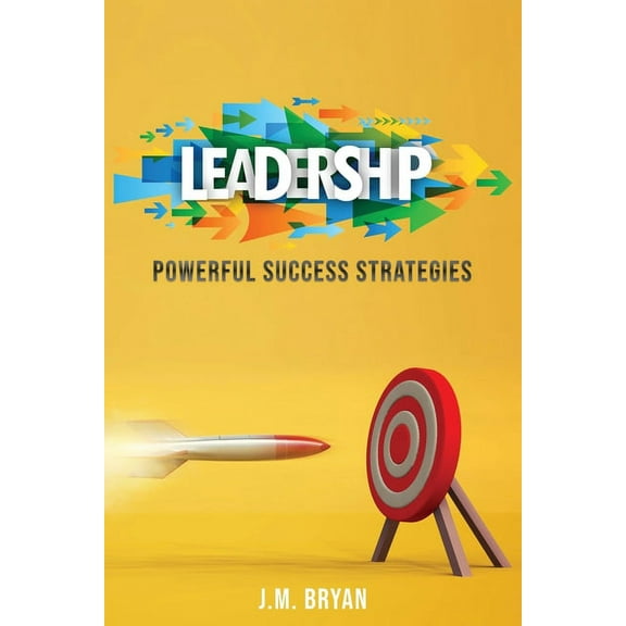Leadership: Powerful Success Strategies, (Paperback)