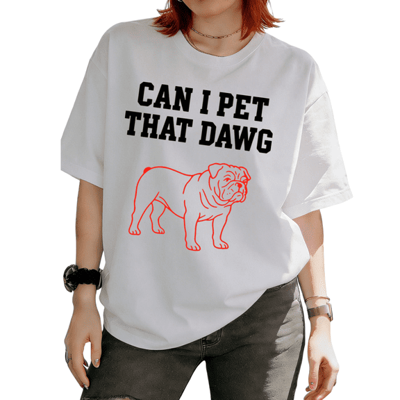 Can I Pet That Dawg English Bulldog Graphic Tees T-shirt Funny Casual Short Sleeve Round Neck White S-5XL