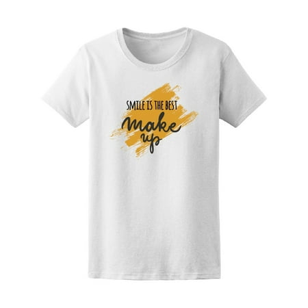 Smile Is The Best Makeup Tee Women's -Image by (Best Comment On Smile)