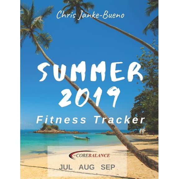 Summer 2019 Fitness Tracker My Core Balance Fitness Tracker Paperback 1074228529 9781074228521 Chris Janke-Bueno