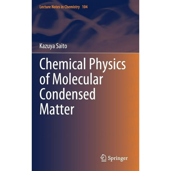Lecture Notes in Chemistry Chemical Physics of Molecular Condensed Matter, Book 104, (Hardcover)