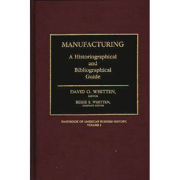 Manufacturing: A Historiographical and Bibliographical Guide, (Hardcover)