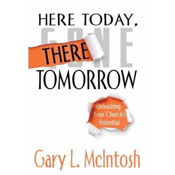 Pre-Owned Here Today, There Tomorrow: Unleashing Your Church's Potential (Paperback) 0898274222 9780898274226